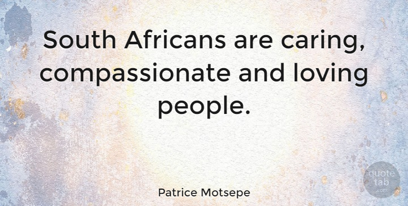 Patrice Motsepe Quote About South: South Africans Are Caring Compassionate...