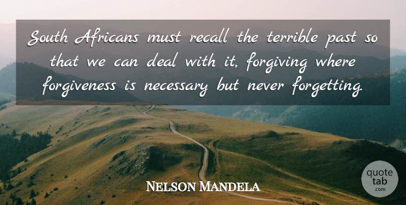 Nelson Mandela Quote About Past, Forgiving, Never Forget: South Africans Must Recall The...