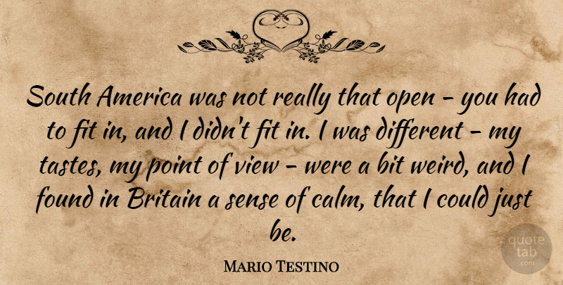 Mario Testino Quote About America, Bit, Britain, Fit, Found: South America Was Not Really...