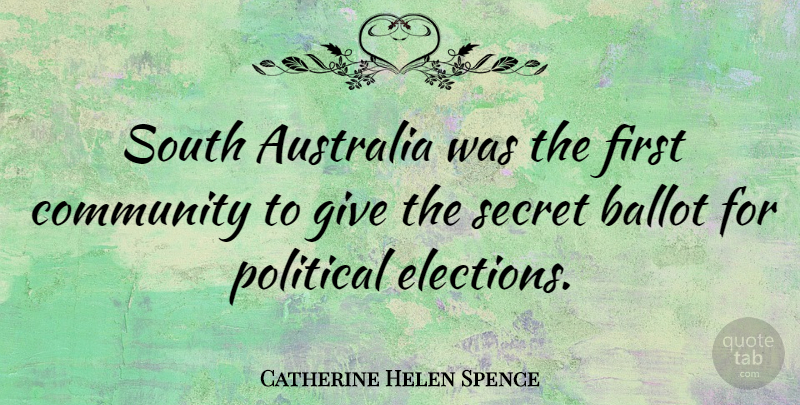 Catherine Helen Spence Quote About Australia, Giving, Community: South Australia Was The First...