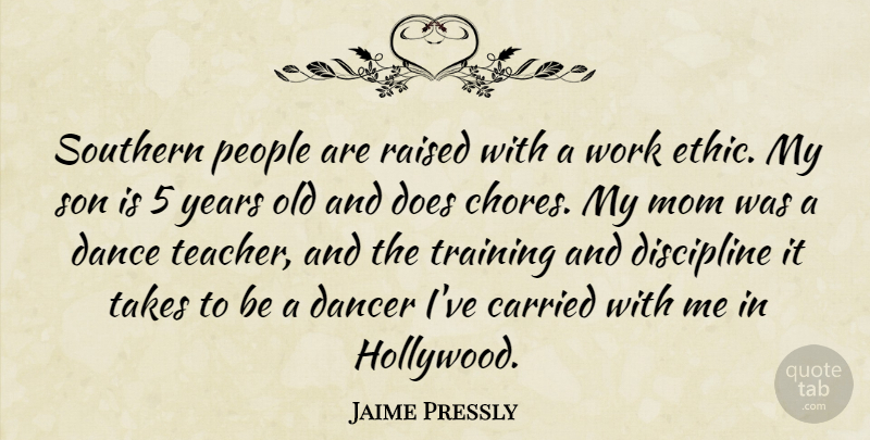 Jaime Pressly Quote About Carried, Dance, Dancer, Discipline, Mom: Southern People Are Raised With...