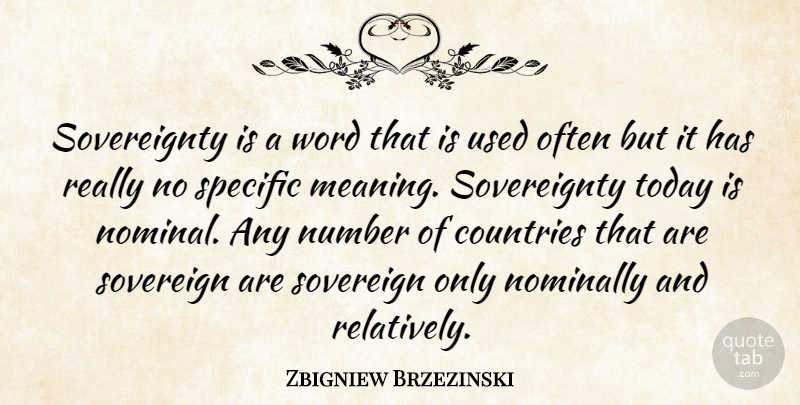 Zbigniew Brzezinski Quote About Country, Numbers, Sovereign: Sovereignty Is A Word That...