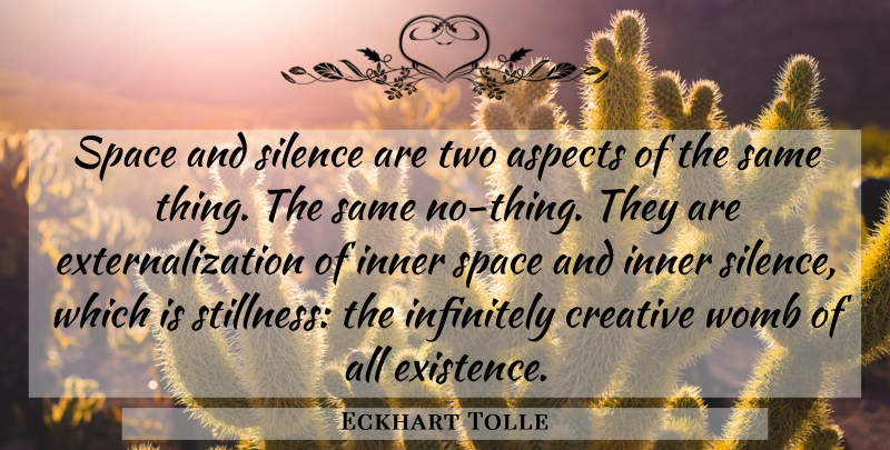 Eckhart Tolle Quote About Two, Space, Creative: Space And Silence Are Two...
