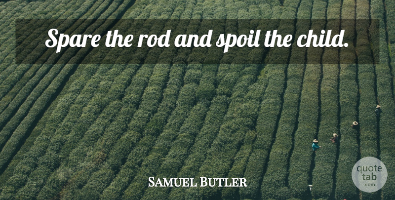Samuel Butler Quote About Children, Punishment, Moments: Spare The Rod And Spoil...