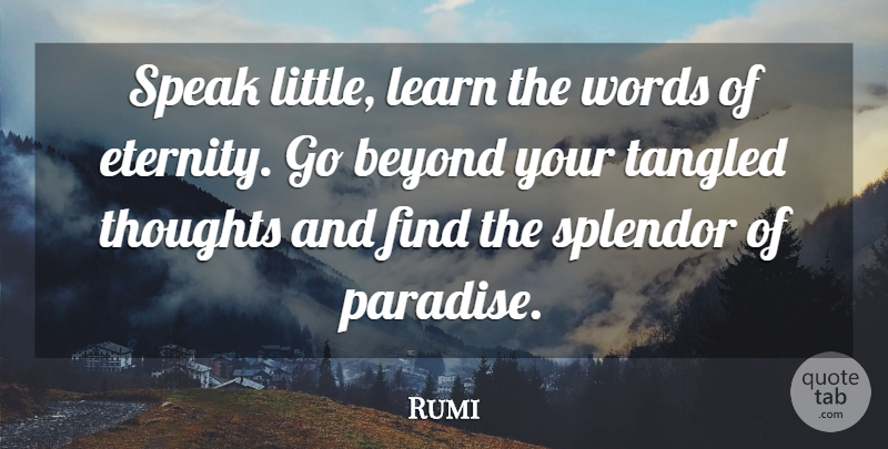 Rumi Quote About Tangled, Paradise, Littles: Speak Little Learn The Words...