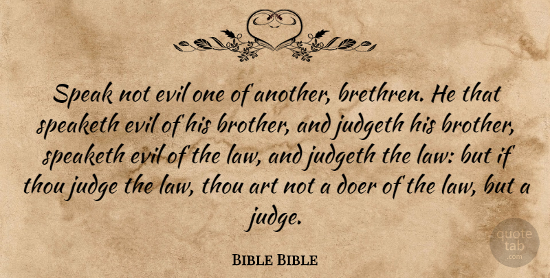 Bible Bible Quote About Art, Doer, Evil, Judge, Speak: Speak Not Evil One Of...