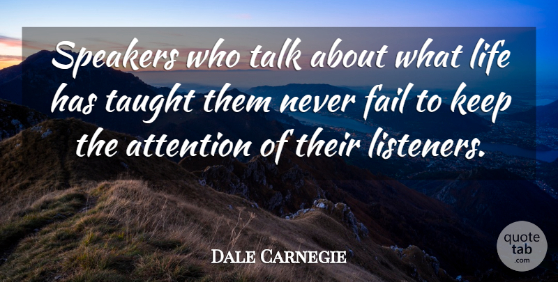 Dale Carnegie Quote About Attention, Taught, Failing: Speakers Who Talk About What...
