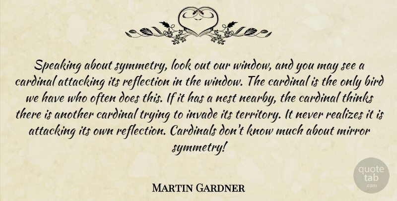 Martin Gardner Quote About Reflection, Thinking, Mirrors: Speaking About Symmetry Look Out...