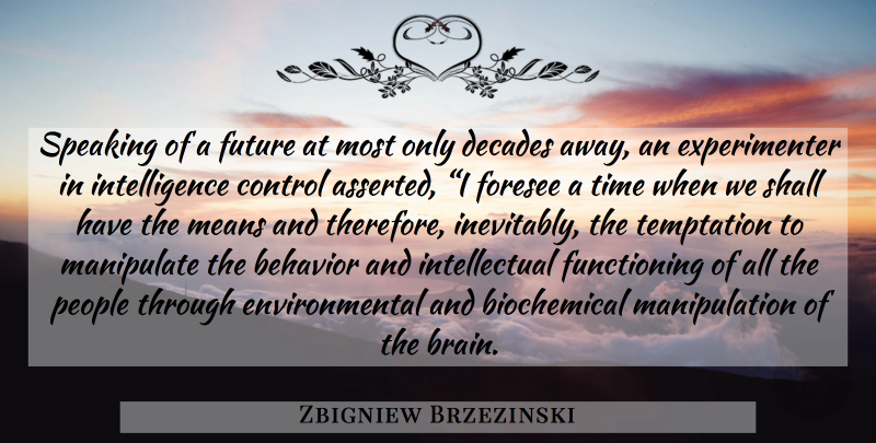 Zbigniew Brzezinski Quote About Mean, People, Temptation: Speaking Of A Future At...