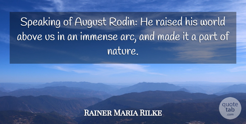 Rainer Maria Rilke Quote About August, World, Rodin: Speaking Of August Rodin He...