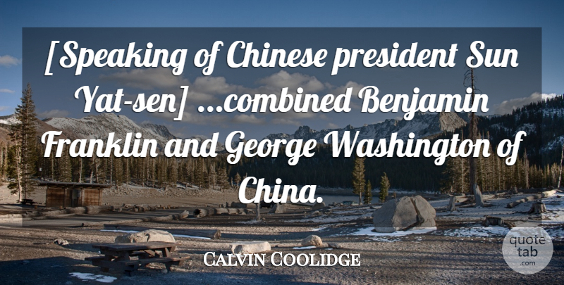 Calvin Coolidge Quote About Chinese, President, Sun: Speaking Of Chinese President Sun...