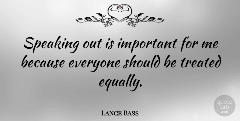 Lance Bass Quote About Important, Should, Treated: Speaking Out Is Important For...