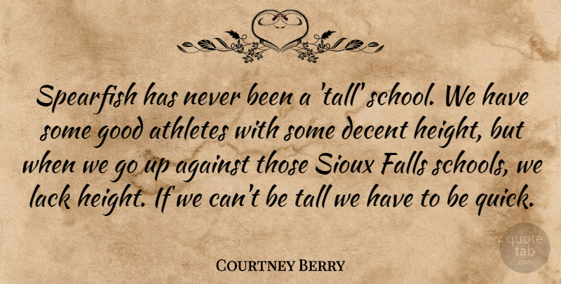 Courtney Berry Quote About Against, Athletes, Decent, Falls, Good: Spearfish Has Never Been A...