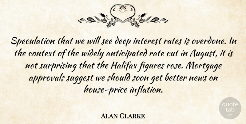 Alan Clarke Quote About Context, Cut, Deep, Figures, Interest: Speculation That We Will See...