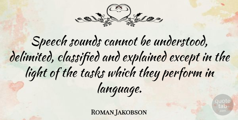 Roman Jakobson Quote About Light, Tasks, Speech: Speech Sounds Cannot Be Understood...