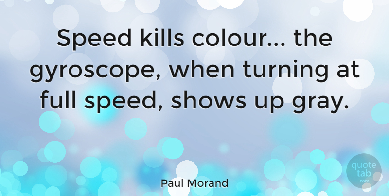 Paul Morand Quote About Time, Stress, Speed: Speed Kills Colour The Gyroscope...