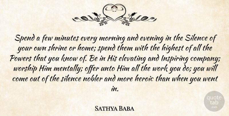 Sathya Baba Quote About Evening, Few, Heroic, Highest, Inspiring: Spend A Few Minutes Every...