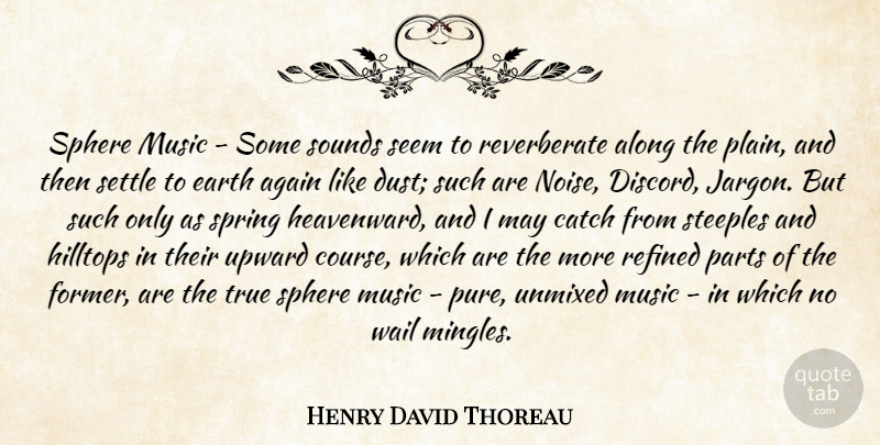 Henry David Thoreau Quote About Spring, Dust, Earth: Sphere Music Some Sounds Seem...