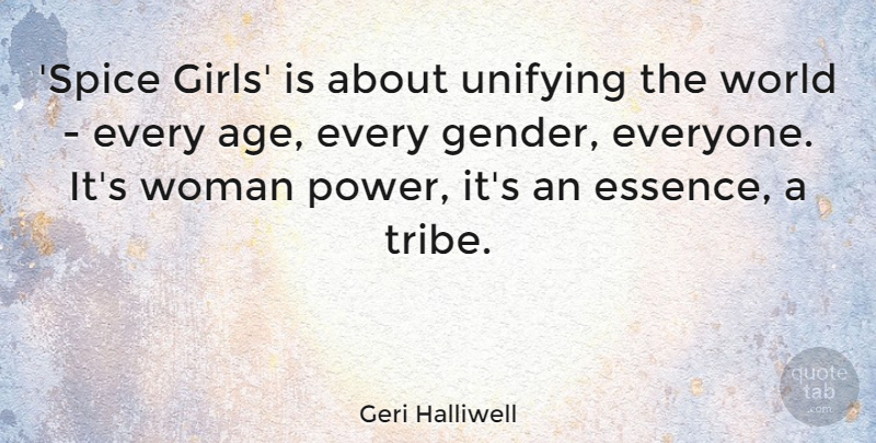 Geri Halliwell Quote About Girl, Essence, Age: Spice Girls Is About Unifying...