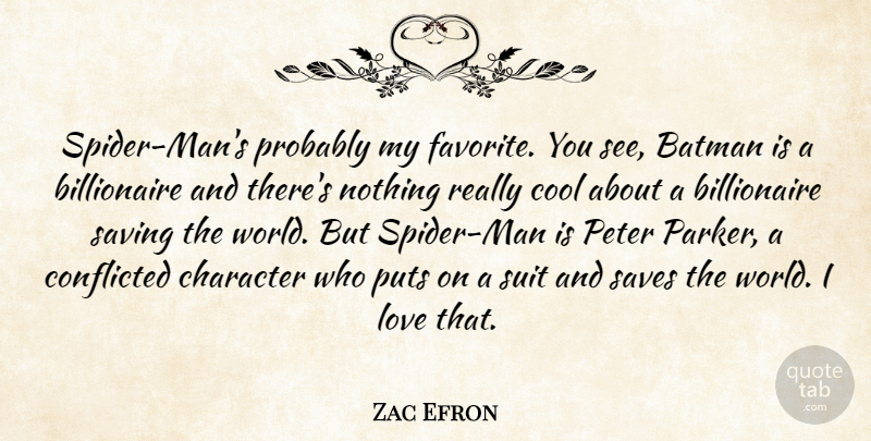 Zac Efron Quote About Character, Men, World: Spider Mans Probably My Favorite...