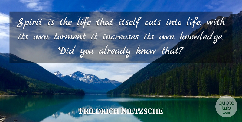 Friedrich Nietzsche Quote About Life, Cutting, Spirit: Spirit Is The Life That...