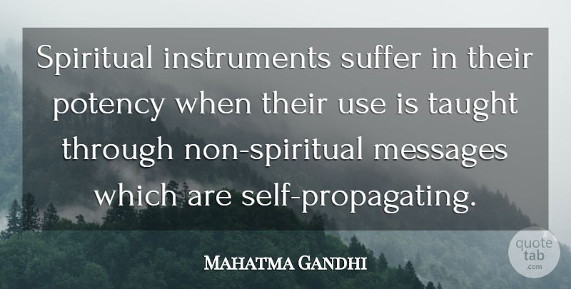 Mahatma Gandhi Quote About Spiritual, Self, Suffering: Spiritual Instruments Suffer In Their...