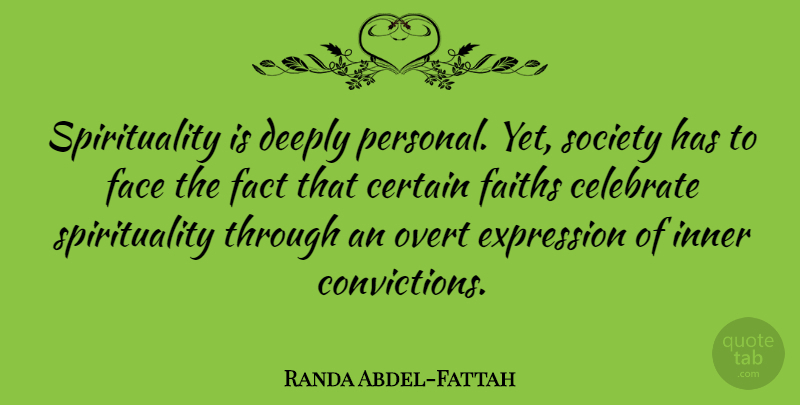 Randa Abdel-Fattah Quote About Expression, Faces, Facts: Spirituality Is Deeply Personal Yet...