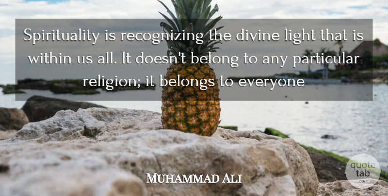 Muhammad Ali Quote About Light, Spirituality, Divine: Spirituality Is Recognizing The Divine...