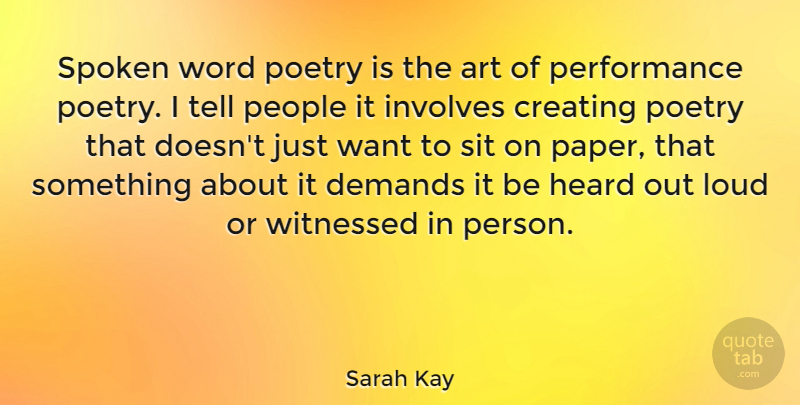 Sarah Kay Quote About Art, Demands, Heard, Involves, Loud: Spoken Word Poetry Is The...