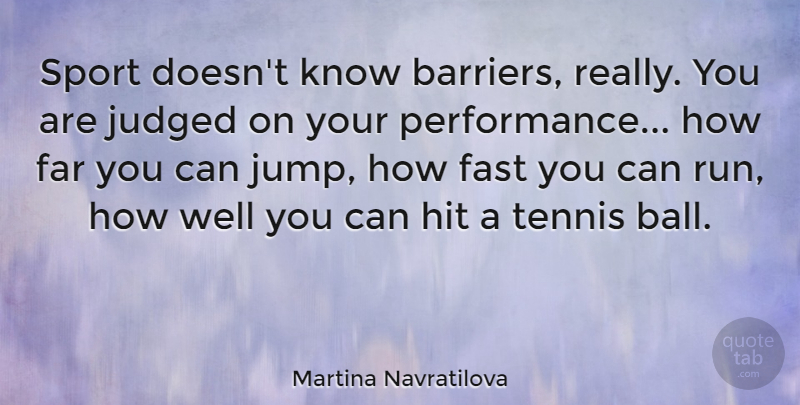 Martina Navratilova Quote About Sports, Running, Tennis: Sport Doesnt Know Barriers Really...