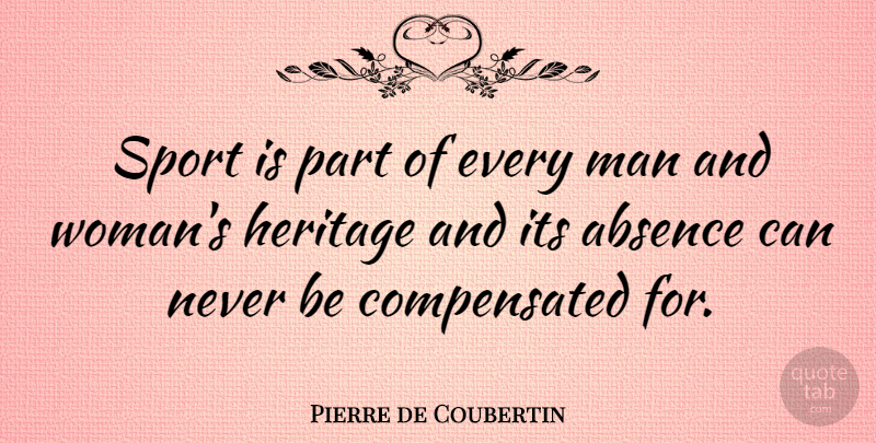 Pierre de Coubertin Quote About Sports, Men, Heritage: Sport Is Part Of Every...