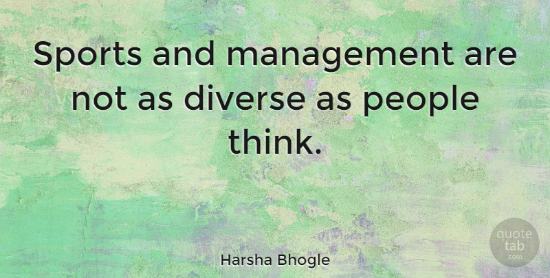 Harsha Bhogle Quote About People, Sports: Sports And Management Are Not...