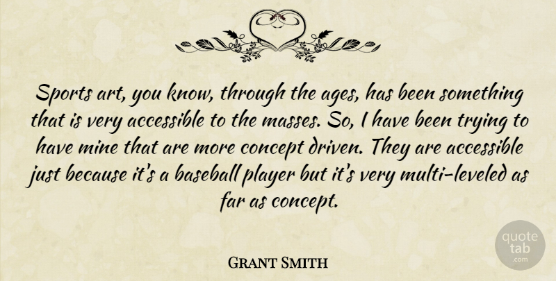Grant Smith Quote About Accessible, Baseball, Concept, Far, Mine: Sports Art You Know Through...