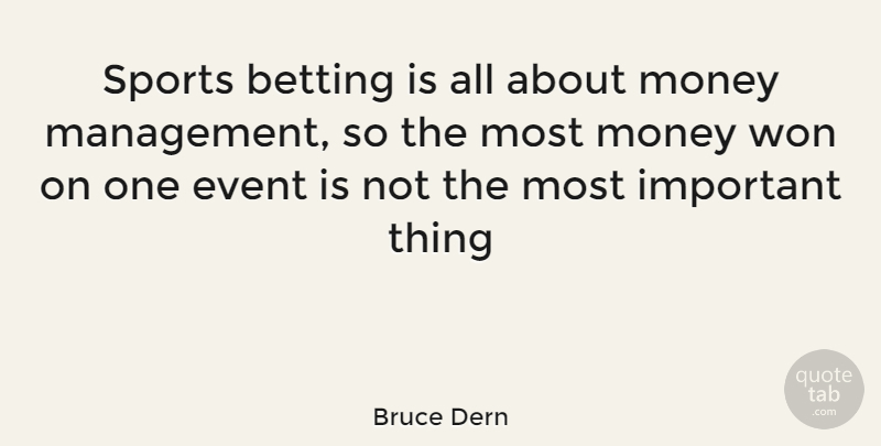 Bruce Dern Quote About Sports, Important, Events: Sports Betting Is All About...