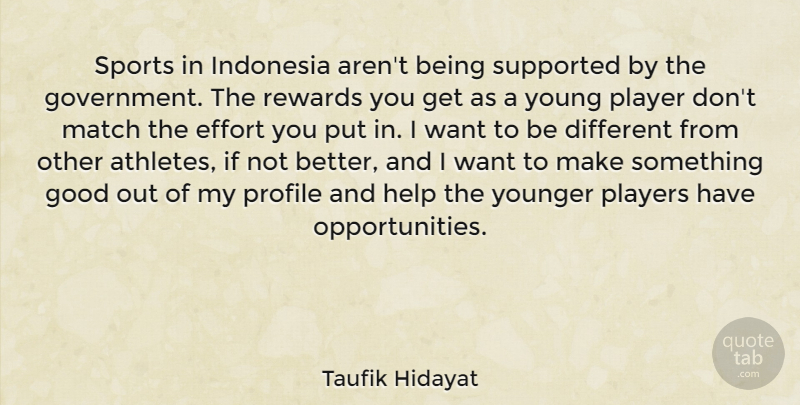 Taufik Hidayat Quote About Effort, Good, Government, Help, Indonesia: Sports In Indonesia Arent Being...