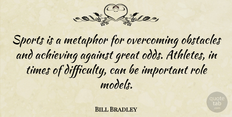 Bill Bradley Quote About Motivational, Success, Sports: Sports Is A Metaphor For...