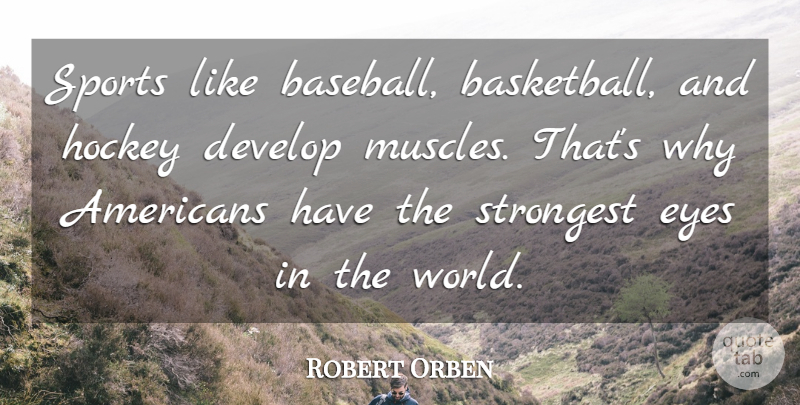 Robert Orben Quote About Basketball, Sports, Baseball: Sports Like Baseball Basketball And...