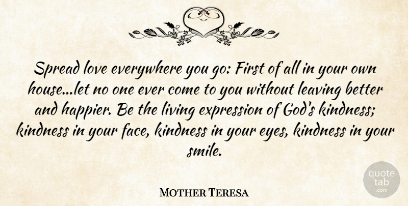 Mother Teresa Quote About Cute Love, Everywhere, Expression, Kindness, Leaving: Spread Love Everywhere You Go...