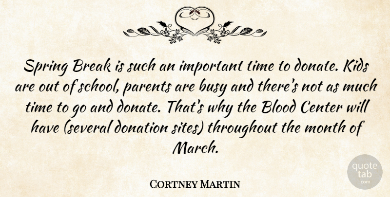 Cortney Martin Quote About Blood, Break, Busy, Center, Donation: Spring Break Is Such An...