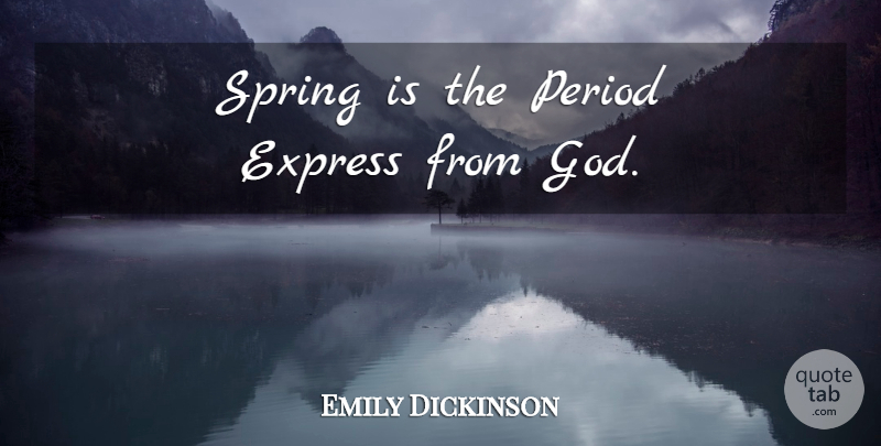 Emily Dickinson Quote About Spring, Periods: Spring Is The Period Express...