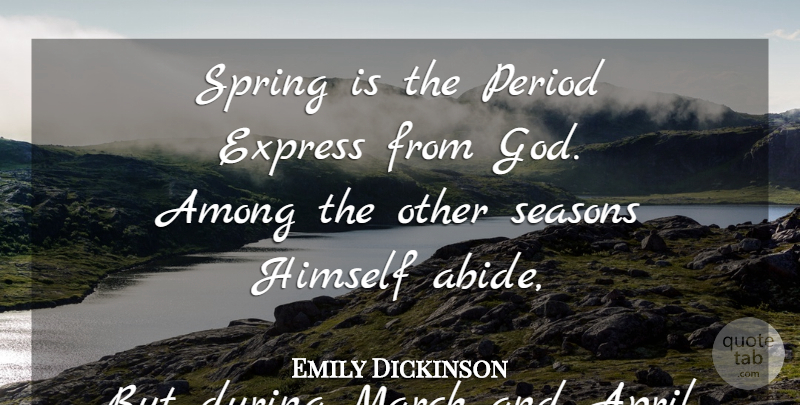 Emily Dickinson Quote About Spring, Interviews, April: Spring Is The Period Express...