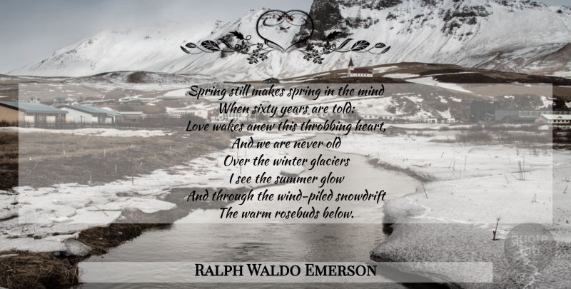 Ralph Waldo Emerson Quote About Summer, Spring, Heart: Spring Still Makes Spring In...