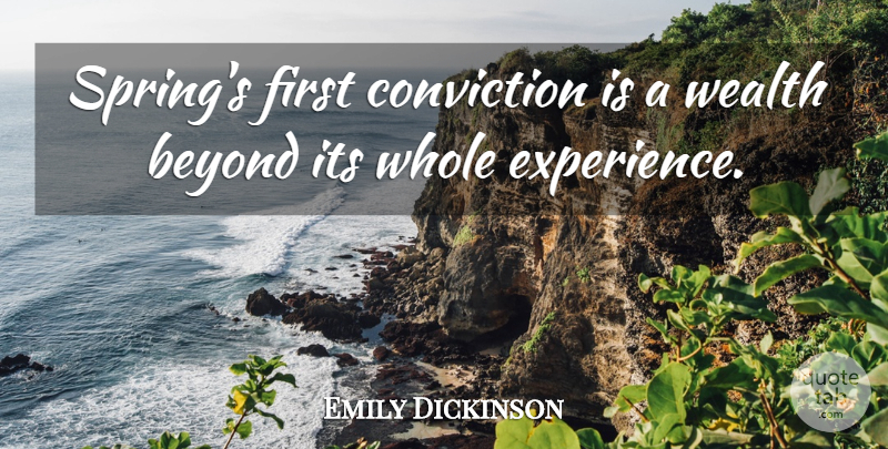 Emily Dickinson Quote About Spring, Firsts, Wealth: Springs First Conviction Is A...