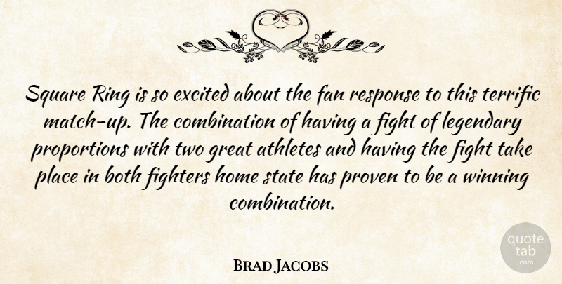 Brad Jacobs Quote About Athletes, Both, Excited, Fan, Fight: Square Ring Is So Excited...
