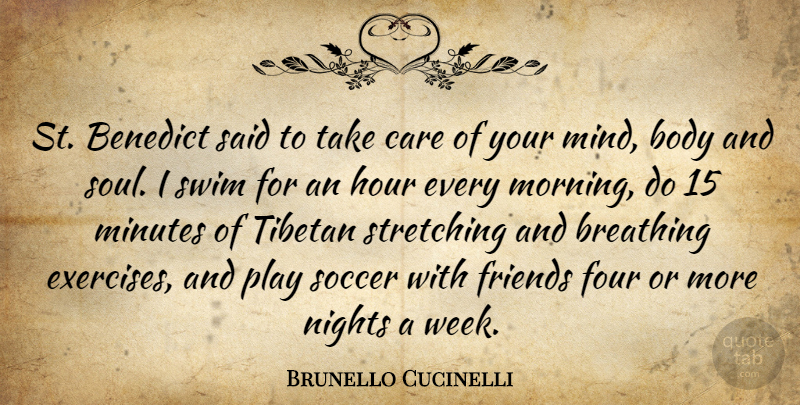 Brunello Cucinelli Quote About Body, Breathing, Care, Four, Hour: St Benedict Said To Take...