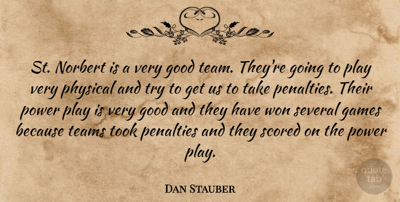 Dan Stauber Quote About Games, Good, Penalties, Physical, Power: St Norbert Is A Very...