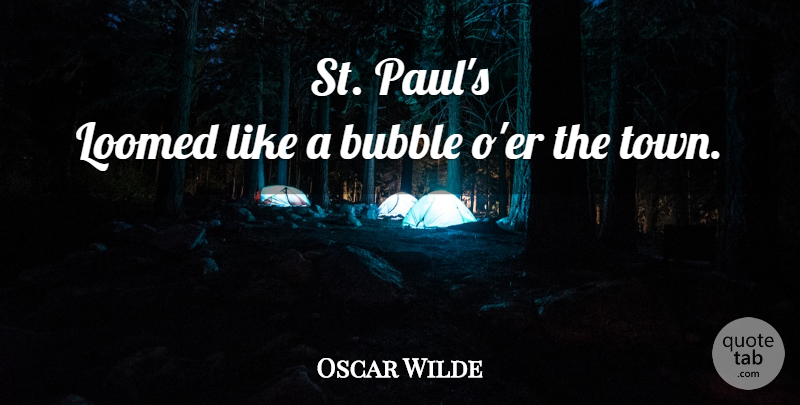 Oscar Wilde Quote About Cities, Towns, London: St Pauls Loomed Like A...