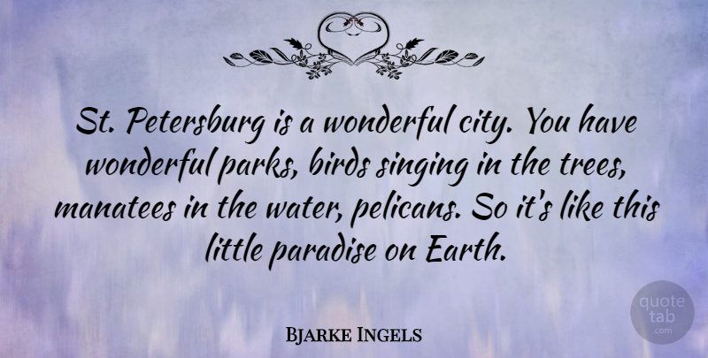 Bjarke Ingels Quote About Birds, Paradise, Singing, Wonderful: St Petersburg Is A Wonderful...