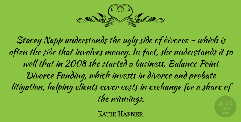 Katie Hafner Quote About Business, Clients, Costs, Cover, Divorce: Stacey Napp Understands The Ugly...