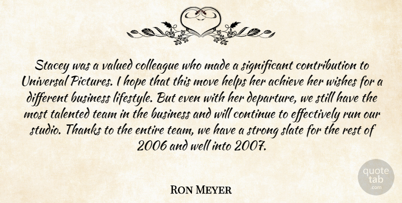 Ron Meyer Quote About Achieve, Business, Colleague, Continue, Entire: Stacey Was A Valued Colleague...